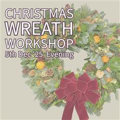 Wreath Workshop 5th Dec &#39;25 Evening Class